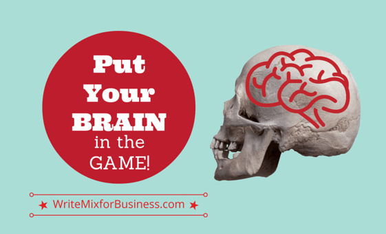 Put Your BRAIN in the GAME! graphic by Sue-Ann Bubacz for writemixforbusiness.com