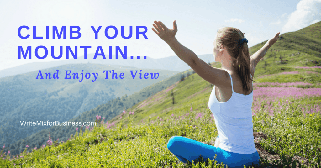 Climb Your Mountain...And Enjoy the View