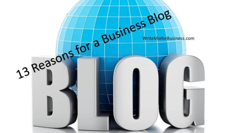 13 Reasons Why Your Business Needs a Blog title graphic for post by Sue-Ann Bubacz for Write Mix for Business showing a big blud globe in background of huge threeD word, BLOG with 13 Reasons for a Business Blog diagonally written from left side upward