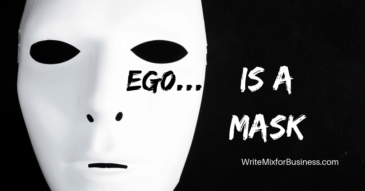 Ego...is a Mask, Title Visual for Post "Why You Need to Get to Know Your Ego" by Sue-Ann Bubacz for Write Mix for Business showing a black background and white theater mask closeup on left side