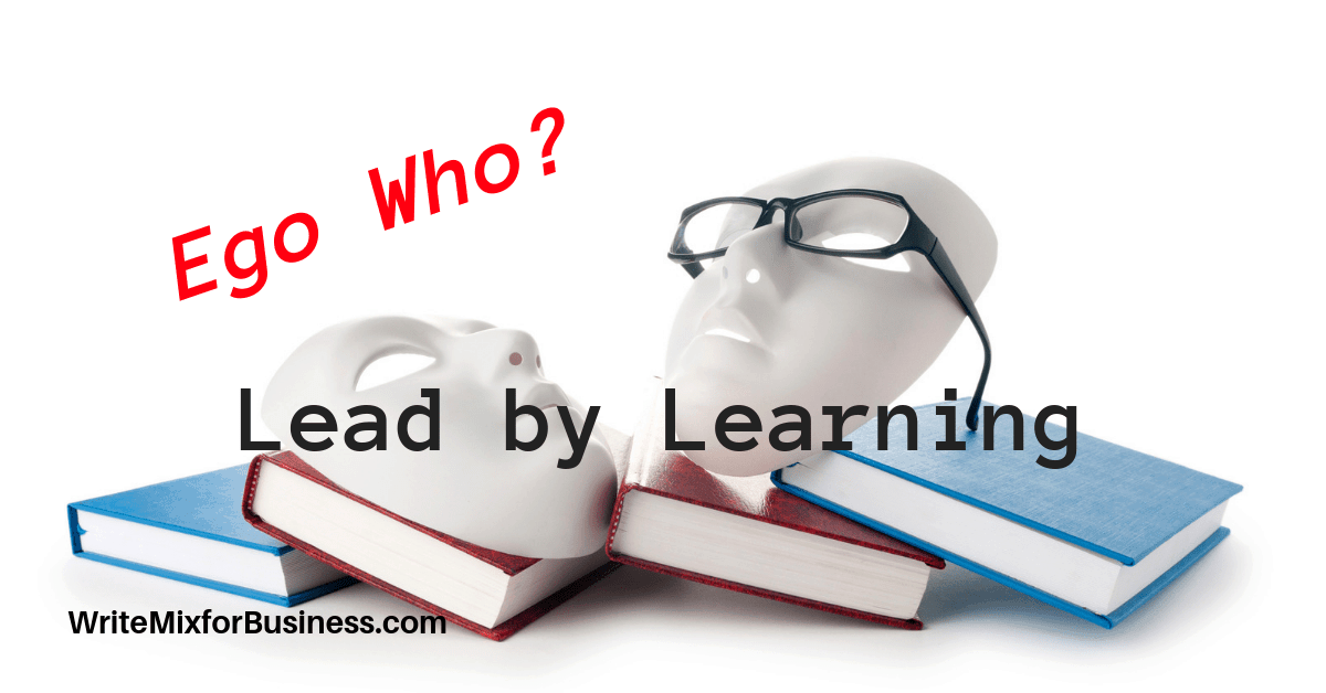 Lead by Learning Ego Who? by Sue-Ann Bubacz for Write Mix for Business showing comedy and tragedy masks laying on books and one mask wearing eyeglasses and words Lead by Learning