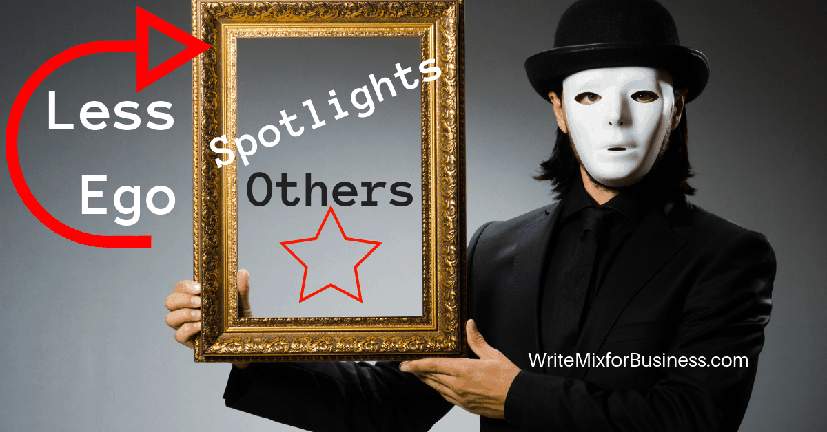 Less Ego Spotlights Others by Sue-Ann Bubacz for Write Mix for Business shwoing a masked guy holding an empty photo frame with words "Spotlights Others" written inside with a star