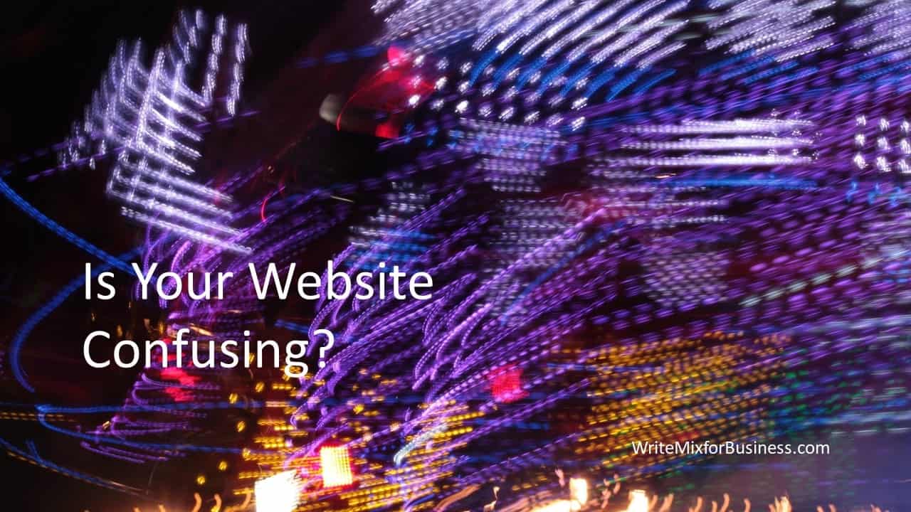 Is Your Website Confusing? is the question asked over a swirl of lights that seem in motion making the picture unclear for Title Graphic for Write Mix for Business dot com post entitled, "7 Things that Bug Me About Your Website and Why," by Sue-Ann Bubacz