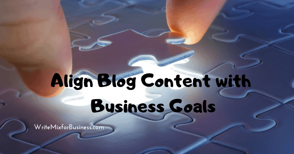 Align Blog Content with Business Goals is the text over a puzzel piece held in fingers and ready to drop in place. 