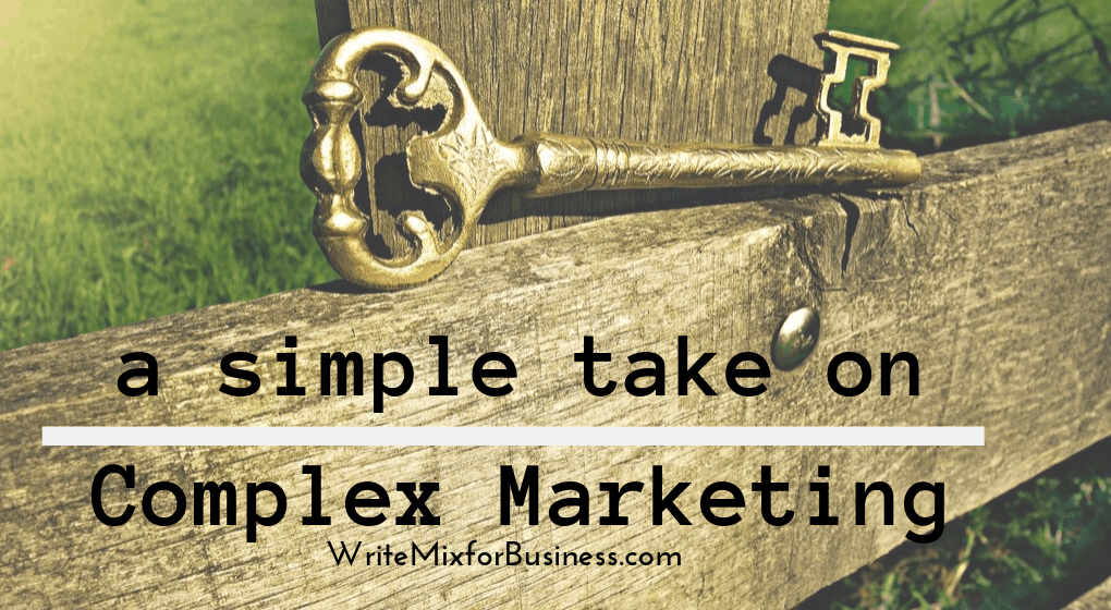 a simple take on Complex Marketing is the copy on this title visual for post "How to Make Marketing Magic Even for New Blogs" showing a closeup wooden fence joint with old-fashioned gold key sitting on it by Write Mix for Business blog