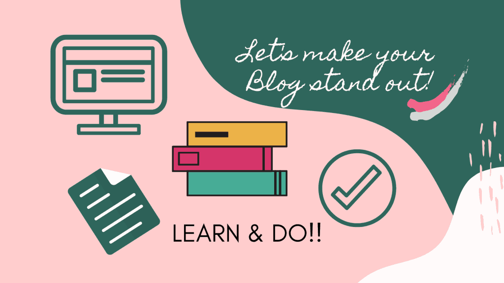 Let's Make Your Blog Stand Out, title visual: Learn and DO is the message also showing a stack of books, computer screen, document and checkmark for the How to Bling Your Blog and Feed That Hog promo post