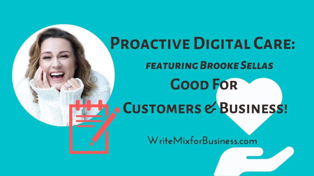 Proactive Digital Care is Good for Customers & Business Title Visual for Write Mix for Buseinss featuring Brooke Sellas