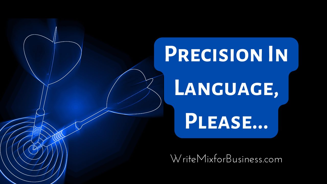 Precision in Language, Please... a quote from contributing writer, David Leonardt, for Write Mix for business blog