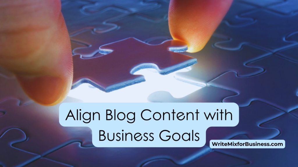Your Business Blog 3 Align Blog Content With Business Goals - visual